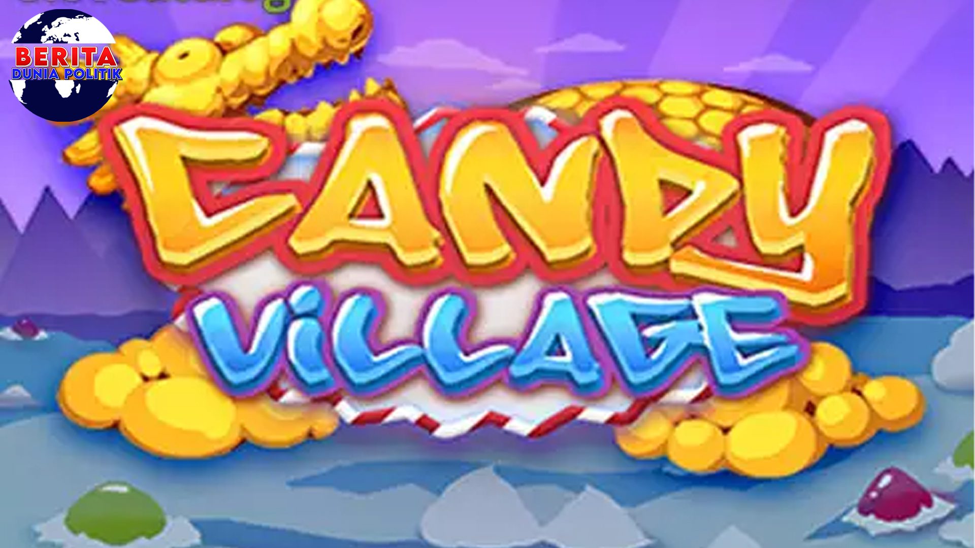 Gila! Permainan Slot Online Candy Village Bikin Bonus Selangit!
