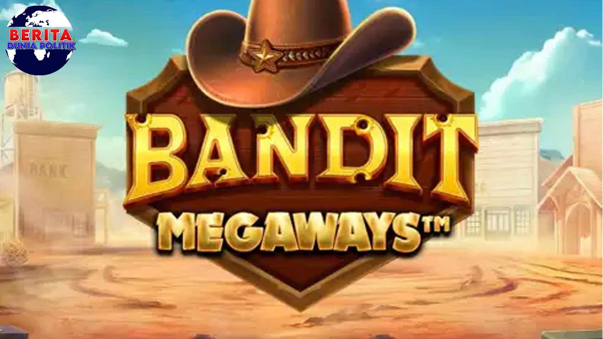 Siap Jadi Buronan Keberuntungan? Aksi Slot Bandit Megaways!