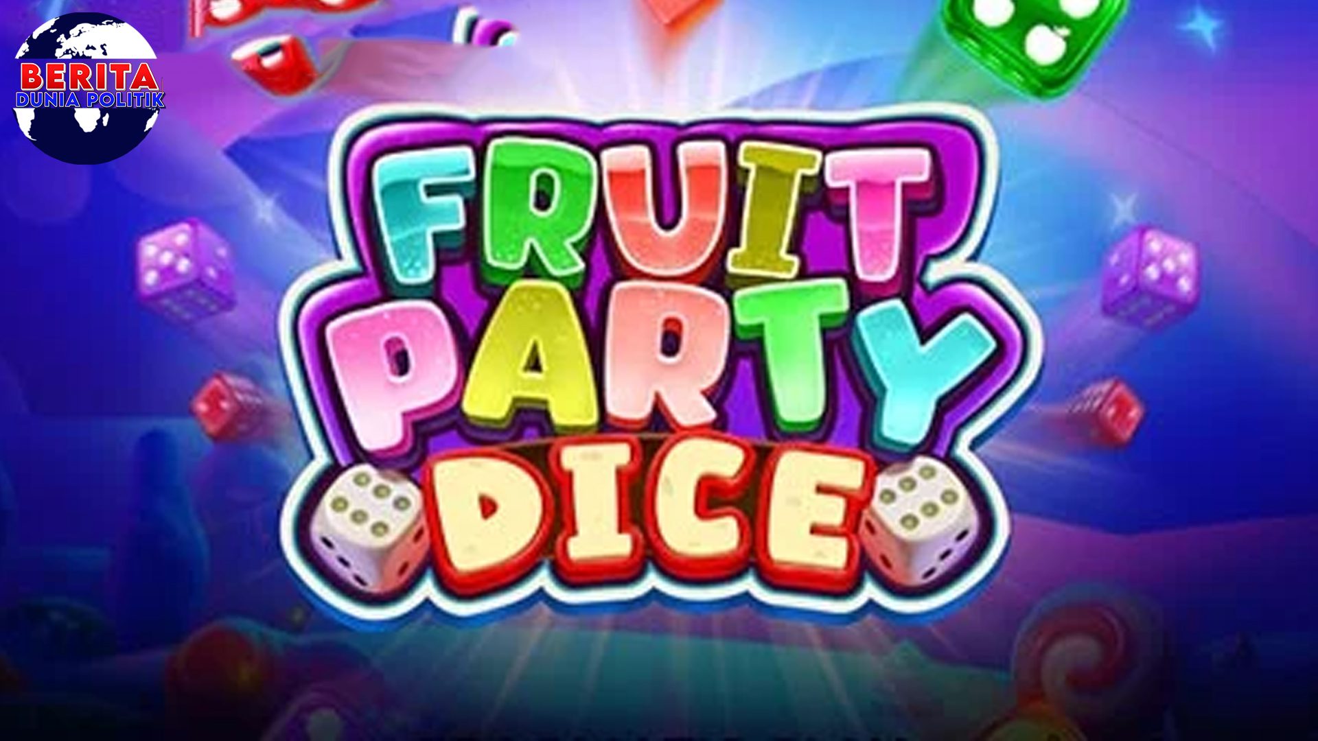 Fruit Party Dice Slot Online, Manisnya Tak Hanya di Nama!